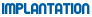 implantation